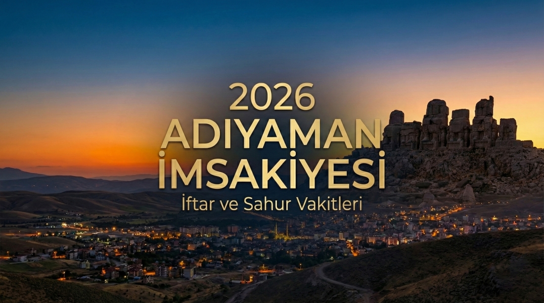 Adıyaman İmsakiye 2026 Ramazan İftar ve Sahur Vakitleri