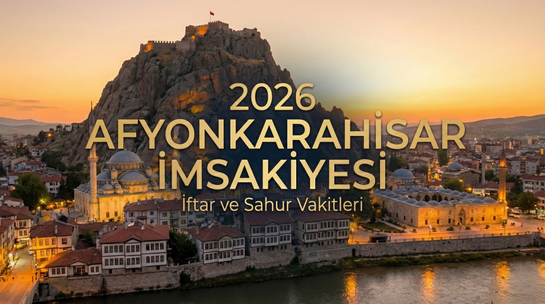 Afyonkarahisar İmsakiye 2026 Ramazan İftar ve Sahur Vakitleri