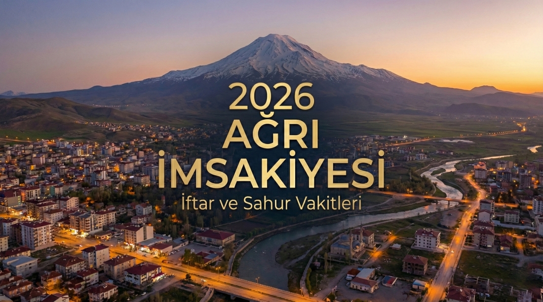 Ağrı İmsakiye 2026 Ramazan İftar ve Sahur Vakitleri