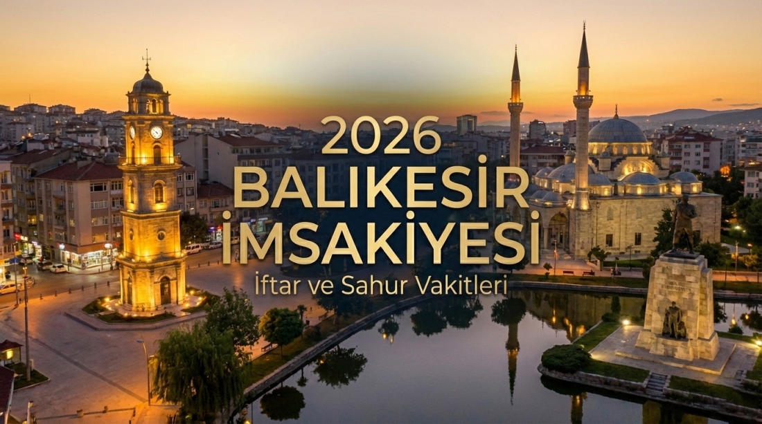Balıkesir İmsakiye 2026 Ramazan İftar ve Sahur Vakitleri