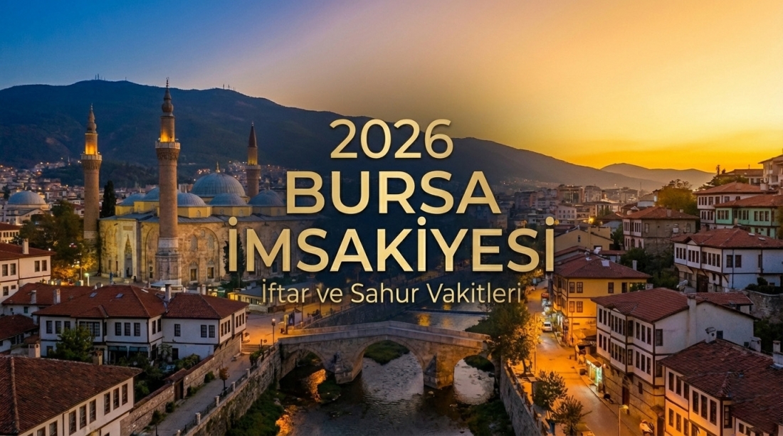 Bursa İmsakiye 2026 Ramazan İftar ve Sahur Vakitleri