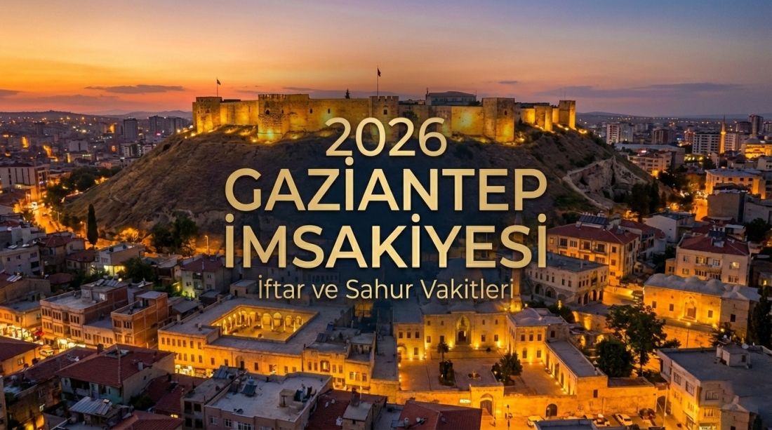 Gaziantep İmsakiye 2026 Ramazan İftar ve Sahur Vakitleri