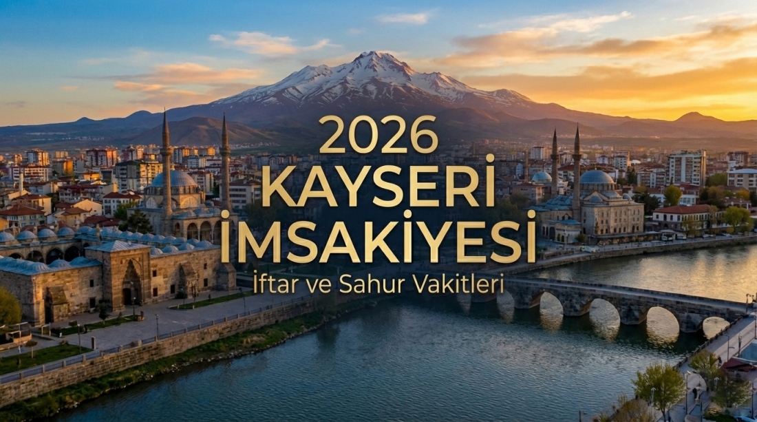 Kayseri İmsakiye 2026 Ramazan İftar ve Sahur Vakitleri