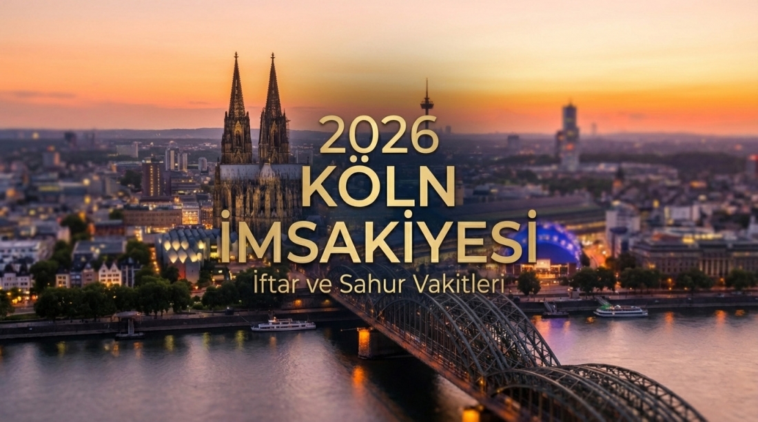 Köln İmsakiye 2026 Ramazan İftar ve Sahur Vakitleri