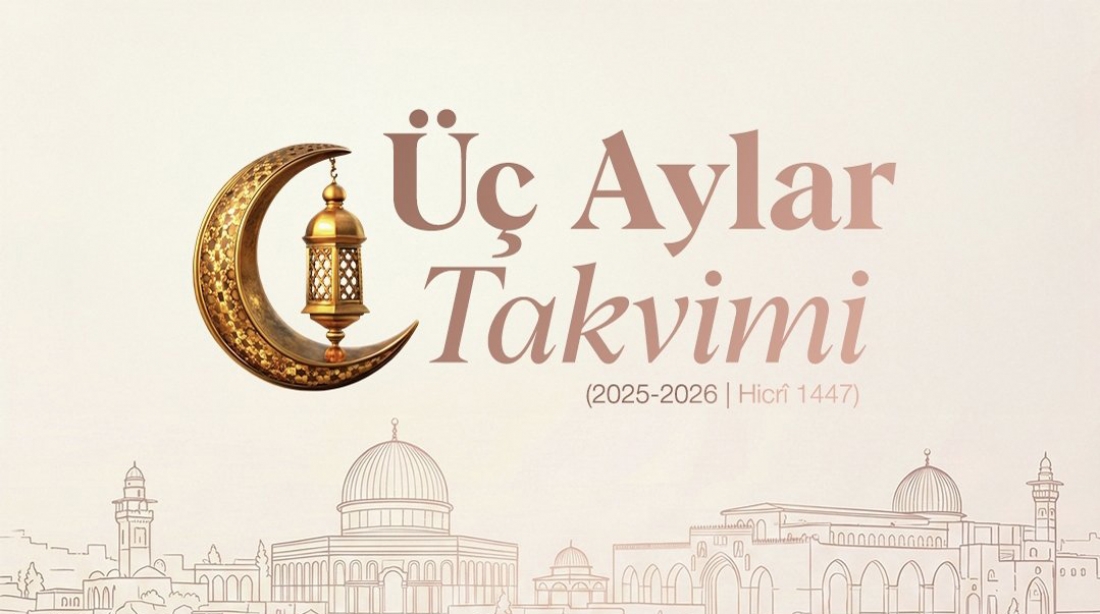 Üç Aylar Takvimi ve Manevi Yol haritası (2025-2026)